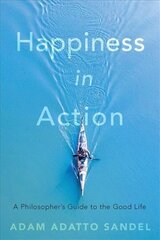 Happiness in Action: A Philosopher's Guide to the Good Life цена и информация | Исторические книги | kaup24.ee