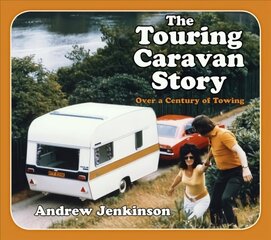 Touring Caravan Story: Over a Century of Towing цена и информация | Путеводители, путешествия | kaup24.ee