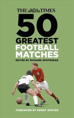 Times 50 Greatest Football Matches цена и информация | Книги о питании и здоровом образе жизни | kaup24.ee