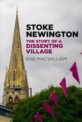 Stoke Newington: The Story of a Dissenting Village hind ja info | Reisiraamatud, reisijuhid | kaup24.ee