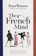 French Mind: 400 Years of Romance, Revolution and Renewal Export/Airside hind ja info | Ajalooraamatud | kaup24.ee