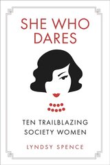 She Who Dares: Ten Trailblazing Society Women цена и информация | Биографии, автобиогафии, мемуары | kaup24.ee