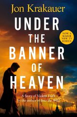 Under The Banner of Heaven: A Story of Violent Faith цена и информация | Исторические книги | kaup24.ee