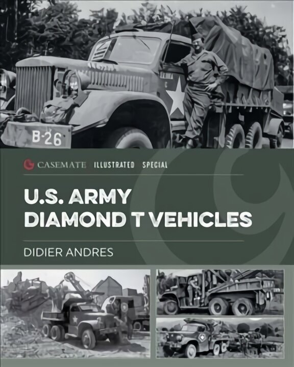 U.S. Army Diamond T Vehicles in World War II цена и информация | Ajalooraamatud | kaup24.ee