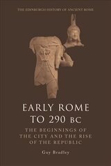 Early Rome to 290 Bc: The Beginnings of the City and the Rise of the Republic hind ja info | Ajalooraamatud | kaup24.ee