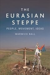 Eurasian Steppe: People, Movement, Ideas hind ja info | Ajalooraamatud | kaup24.ee