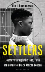 Settlers: Journeys Through the Food, Faith and Culture of Black African London Unabridged edition hind ja info | Ajalooraamatud | kaup24.ee