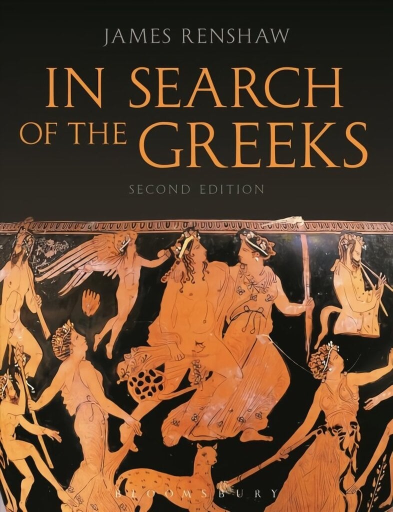 In Search of the Greeks (Second Edition) 2nd edition hind ja info | Ajalooraamatud | kaup24.ee