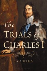 Trials of Charles I цена и информация | Исторические книги | kaup24.ee