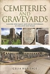 Cemeteries and Graveyards: A Guide for Local and Family Historians in England and Wales hind ja info | Ajalooraamatud | kaup24.ee