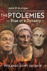 Ptolemies, Rise of a Dynasty: Ptolemaic Egypt 330 246 BC цена и информация | Исторические книги | kaup24.ee