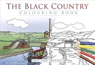 Black Country Colouring Book: Past and Present: Past & Present цена и информация | Книги о питании и здоровом образе жизни | kaup24.ee