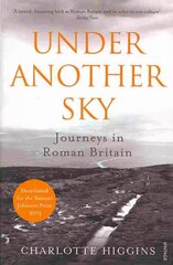 Under Another Sky: Journeys in Roman Britain цена и информация | Исторические книги | kaup24.ee