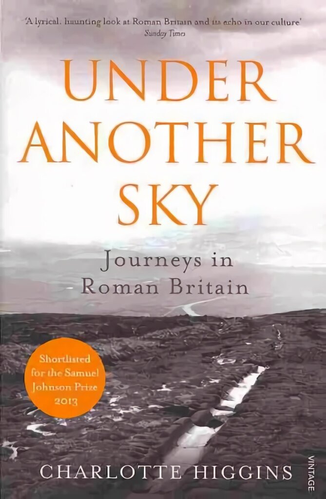 Under Another Sky: Journeys in Roman Britain hind ja info | Ajalooraamatud | kaup24.ee
