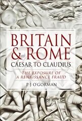 Britain and Rome: Caesar to Claudius: The Exposure of a Renaissance Fraud hind ja info | Ajalooraamatud | kaup24.ee