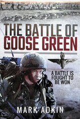 Battle of Goose Green: A Battle is Fought to be Won hind ja info | Ajalooraamatud | kaup24.ee