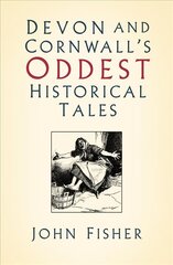 Devon and Cornwall's Oddest Historical Tales hind ja info | Tervislik eluviis ja toitumine | kaup24.ee