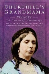 Churchill's Grandmama: Frances 7th Duchess of Marlborough 2nd edition цена и информация | Биографии, автобиогафии, мемуары | kaup24.ee