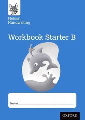 Nelson Handwriting: Reception/Primary 1: Starter B Workbook (pack of 10) hind ja info | Noortekirjandus | kaup24.ee