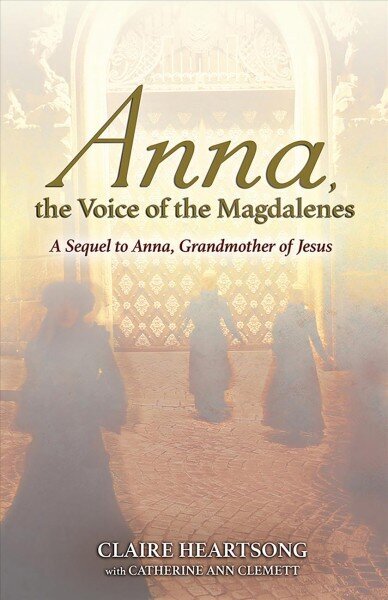 Anna, the Voice of the Magdalenes: A Sequel to Anna, Grandmother of Jesus цена и информация | Eneseabiraamatud | kaup24.ee