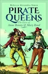 Pirate Queens: The Lives of Anne Bonny & Mary Read hind ja info | Elulooraamatud, biograafiad, memuaarid | kaup24.ee