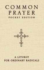 Common Prayer Pocket Edition: A Liturgy for Ordinary Radicals Pocket edition цена и информация | Духовная литература | kaup24.ee