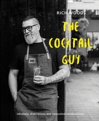 Cocktail Guy: Infusions, distillations and innovative combinations цена и информация | Книги рецептов | kaup24.ee