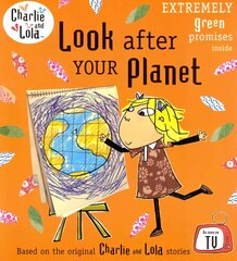 Charlie and Lola: Look After Your Planet hind ja info | Väikelaste raamatud | kaup24.ee