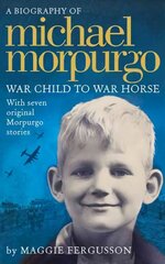 Michael Morpurgo: War Child to War Horse цена и информация | Книги для подростков и молодежи | kaup24.ee