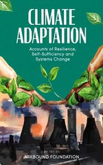 Climate Adaptation: Accounts of Resilience, Self-Sufficiency and Systems Change цена и информация | Книги по социальным наукам | kaup24.ee