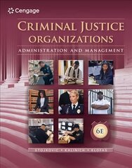 Criminal Justice Organizations: Administration and Management 6th edition hind ja info | Ühiskonnateemalised raamatud | kaup24.ee