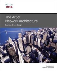 Art of Network Architecture, The: Business-Driven Design цена и информация | Книги по экономике | kaup24.ee