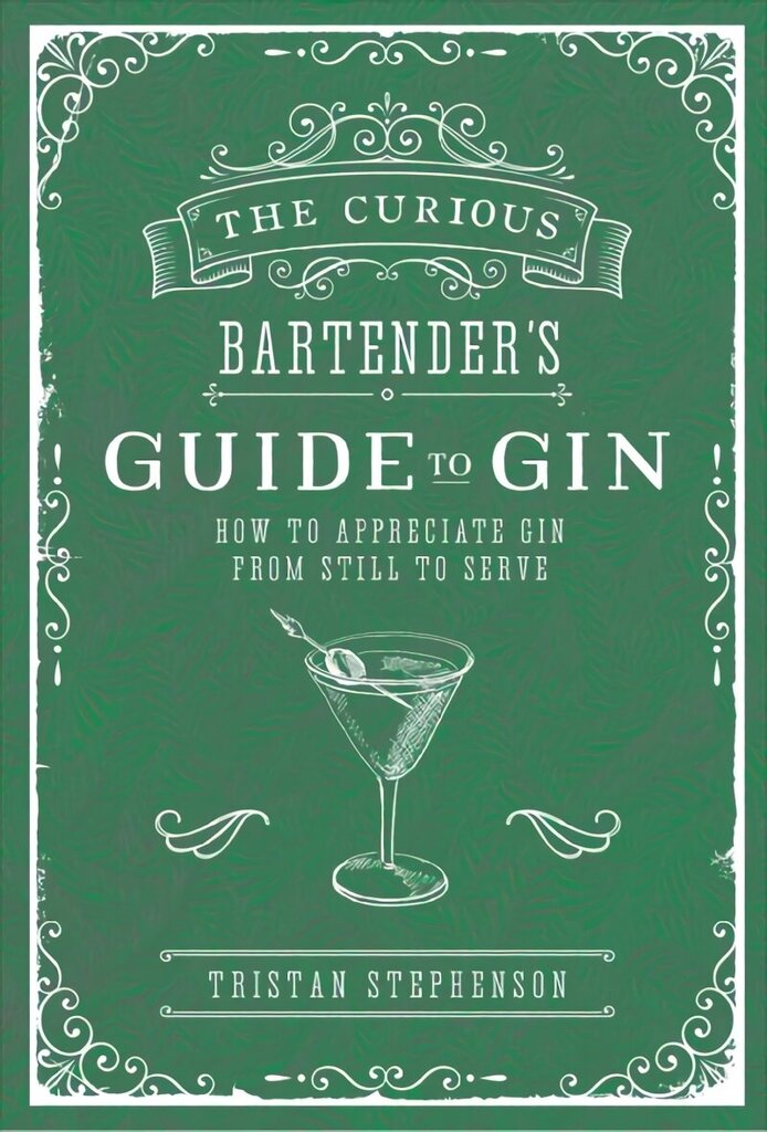 Curious Bartender's Guide to Gin: How to Appreciate Gin from Still to Serve цена и информация | Retseptiraamatud  | kaup24.ee