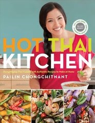 Hot Thai Kitchen: Demystifying Thai Cuisine with Authentic Recipes to Make at Home цена и информация | Книги рецептов | kaup24.ee