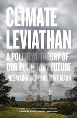 Climate Leviathan: A Political Theory of Our Planetary Future hind ja info | Ühiskonnateemalised raamatud | kaup24.ee