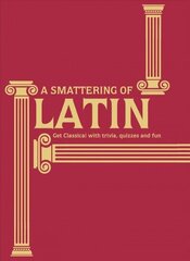 Smattering of Latin: Get classical with trivia, quizzes and fun цена и информация | Пособия по изучению иностранных языков | kaup24.ee