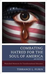 Combating Hatred for the Soul of America: Watershed Moments for Transformational Educators 3rd Edition цена и информация | Книги по социальным наукам | kaup24.ee