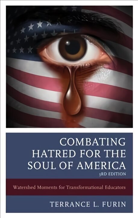 Combating Hatred for the Soul of America: Watershed Moments for Transformational Educators 3rd Edition hind ja info | Ühiskonnateemalised raamatud | kaup24.ee