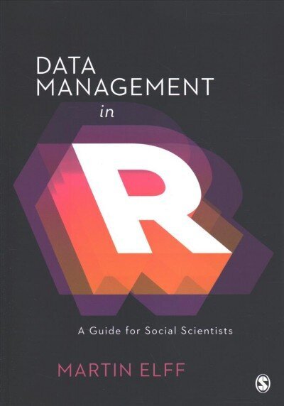 Data Management in R: A Guide for Social Scientists hind ja info | Ühiskonnateemalised raamatud | kaup24.ee