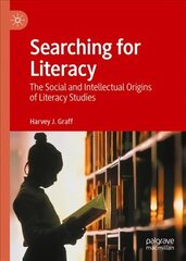 Searching for Literacy: The Social and Intellectual Origins of Literacy Studies 1st ed. 2022 hind ja info | Võõrkeele õppematerjalid | kaup24.ee