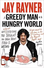 Greedy Man in a Hungry World: Why (Almost) Everything You Thought You Knew About Food is Wrong hind ja info | Retseptiraamatud  | kaup24.ee