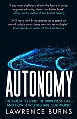 Autonomy: The Quest to Build the Driverless Car and How it Will Reshape Our World hind ja info | Reisiraamatud, reisijuhid | kaup24.ee