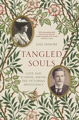 Tangled Souls: Love and Scandal Among the Victorian Aristocracy hind ja info | Elulooraamatud, biograafiad, memuaarid | kaup24.ee