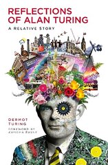 Reflections of Alan Turing: A Relative Story цена и информация | Биографии, автобиогафии, мемуары | kaup24.ee