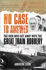 No Case to Answer: The Men who Got Away with the Great Train Robbery цена и информация | Биографии, автобиогафии, мемуары | kaup24.ee