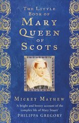 Little Book of Mary Queen of Scots 2nd edition hind ja info | Elulooraamatud, biograafiad, memuaarid | kaup24.ee