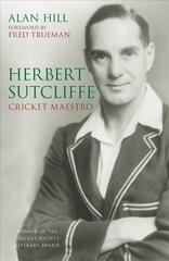 Herbert Sutcliffe: Cricket Maestro 2nd edition hind ja info | Elulooraamatud, biograafiad, memuaarid | kaup24.ee