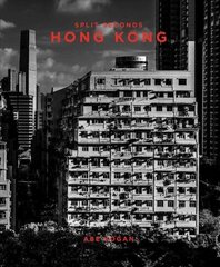 Split Seconds: Hong Kong: Hong Kong цена и информация | Книги по фотографии | kaup24.ee