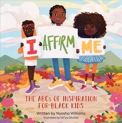 I Affirm Me: The ABCs of Inspiration for Black Kids цена и информация | Книги для малышей | kaup24.ee