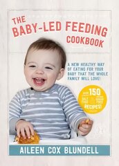 Baby-Led Feeding Cookbook: A new healthy way of eating for your baby that the whole family will love! цена и информация | Самоучители | kaup24.ee